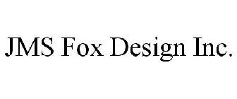 JMS FOX DESIGN INC.
