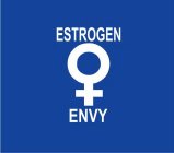 BLUE BACKGROUND, WHITE ESTROGEN SYMBOL IN THE MIDDLE, WITH THE WORD ESTROGEN WRITTEN ABOVE THE ESTROGEN SYMBOL IN WHITE LETTERS. AND THE WORD ENVY WRITTEN BELOW THE ESTROGEN SYMBOL IN WHITE LETTERS