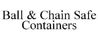 BALL & CHAIN SAFE CONTAINERS