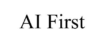 AI FIRST