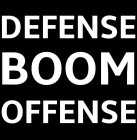 DEFENSE OFFENSE BOOM