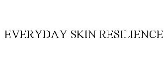 EVERYDAY SKIN RESILIENCE