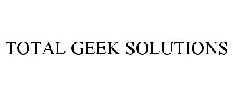 TOTAL GEEK SOLUTIONS