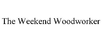 THE WEEKEND WOODWORKER