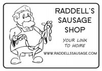 RADDELL'S SAUSAGE SHOP YOUR LINK TO HOME WWW.RADDELLSSAUSAGE.COM