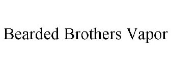 BEARDED BROTHERS VAPOR