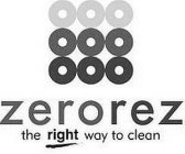 ZEROREZ THE RIGHT WAY TO CLEAN