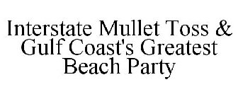 INTERSTATE MULLET TOSS & GULF COAST'S GREATEST BEACH PARTY