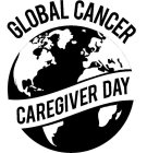 GLOBAL CANCER CAREGIVER DAY