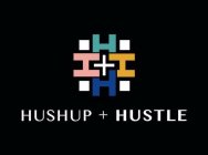 HUSHUP + HUSTLE HHHH