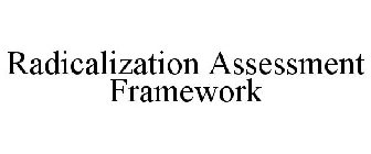 RADICALIZATION ASSESSMENT FRAMEWORK