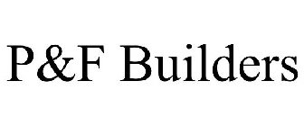 P&F BUILDERS