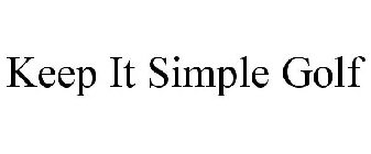 KEEP IT SIMPLE GOLF