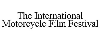 THE INTERNATIONAL MOTORCYCLE FILM FESTIVAL
