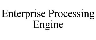 ENTERPRISE PROCESSING ENGINE
