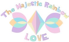 THE MAJESTIC RAINBOW LOVE