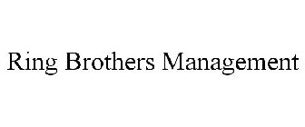 RING BROTHERS MANAGEMENT