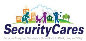 SECURITY CARES BECAUSE EVERYONE DESERVES A SAFE PLACE TO WORK, LIVE, AND PLAY