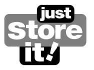 JUST STORE IT!