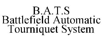 B.A.T.S BATTLEFIELD AUTOMATIC TOURNIQUET SYSTEM