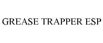 GREASE TRAPPER ESP
