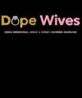 DOPE WIVES