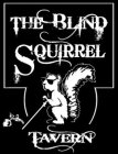 THE BLIND SQUIRREL TAVERN