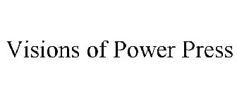 VISIONS OF POWER PRESS