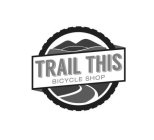 TRAIL THIS BICYCLE SHOP