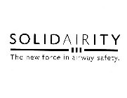 SOLIDAIRITY THE NEW FORCE IN AIRWAY SAFETY.