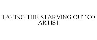 TAKING THE STARVING OUT OF ARTIST