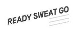 READY SWEAT GO