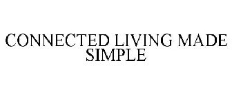 CONNECTED LIVING MADE SIMPLE