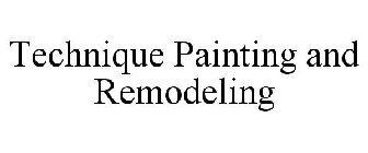 TECHNIQUE PAINTING AND REMODELING