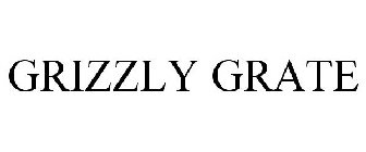 GRIZZLY GRATE