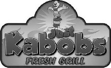 JUST KABOBS FRESH GRILL