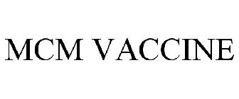 MCM VACCINE