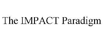 THE IMPACT PARADIGM