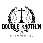 DOUBLE OR NOTHIN ENTERPRISES, LLC