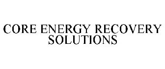 CORE ENERGY RECOVERY SOLUTIONS