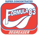 SUPER CONCENTRATED FORMULA 83 DEGREASER