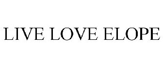 LIVE LOVE ELOPE