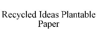 RECYCLED IDEAS PLANTABLE PAPER