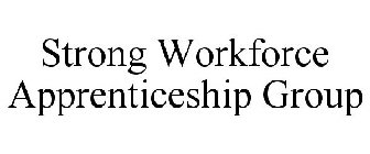 STRONG WORKFORCE APPRENTICESHIP GROUP