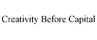 CREATIVITY BEFORE CAPITAL