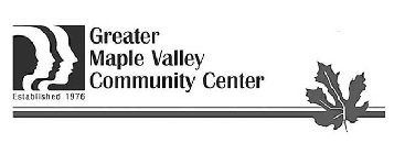 GREATER MAPLE VALLEY COMMUNITY CENTER ESTABLISHED 1976