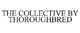 THE COLLECTIVE BY THOROUGHBRED