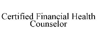 CERTIFIED FINANCIAL HEALTH COUNSELOR