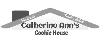 CATHERINE ANN'S COOKIE HOUSE HANDMADE FRESHLY BAKED