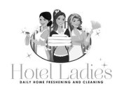 HOTEL LADIES DAILY HOME FRESHENING AND CLEANING